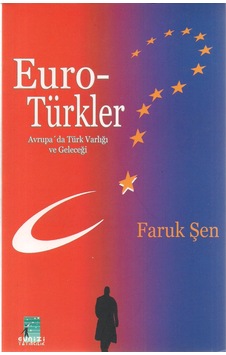 Euro Türkler Avrupa'da Türk Varlığı ve Geleceği Euro Türkler Avrupa'da Türk Varlığı ve Geleceği
