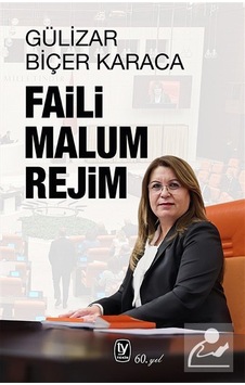 Faili Malum Rejim / Gülizar Biçer Karaca