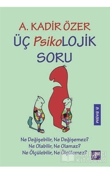 Üç Psikolojik Soru - A. Kadir Özer - Agora Kitaplığı