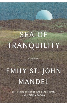 Sea Of Tranquility: A Novel Sea Of Tranquility: A Novel