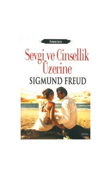 Sevgi Ve Cinsellik Üzerine Sigmund Freud