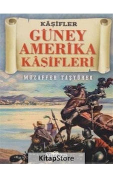 Kaşifler Güney Amerika Kaşifleri - Muzaffer Taşyürek - Teleskop Popüler Bilim Kaşifler Güney Amerika Kaşifleri - Muzaffer Taşyürek - Teleskop Popüler Bilim