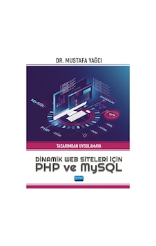 Dinamik Web Siteleri için PHP ve MySQL - Tasarımdan Uygulamaya - Mustafa Yağcı - Nobel Akademik Yayıncılık Dinamik Web Siteleri için PHP ve MySQL - Tasarımdan Uygulamaya - Mustafa Yağcı - Nobel Akademik Yayıncılık