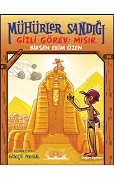 Mühürler Sandığı 2 - Gizli Görev Mısır - Birsen Ekim Özen - Doğan ve Egmont Yayıncılık Mühürler Sandığı 2 - Gizli Görev Mısır - Birsen Ekim Özen - Doğan ve Egmont Yayıncılık