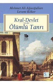 Kral-Devlet Ya Da Ölümlü Tanrı Levent Köker, Mehmet Ali Ağaoğul 9789755330761