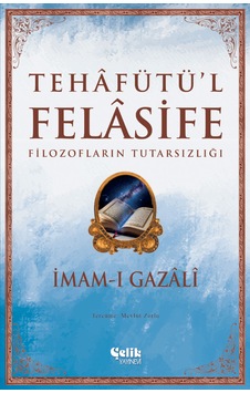 Tehafütü'l Felasife Filozofların Tutarsızlığı - İmam Gazali Tehafütü'l Felasife Filozofların Tutarsızlığı - İmam Gazali