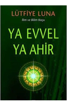 Ya Evvel Ya Ahir - Lütfiye Luna 2019 İlk Baskı Ya Evvel Ya Ahir - Lütfiye Luna 2019 İlk Baskı