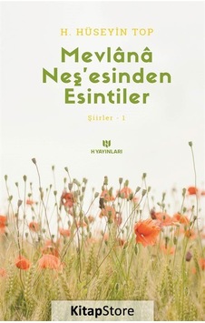 Esintiler 1 - Mevlana Neşesinden Serpintiler - H. Hüseyin Top - H Yayınları