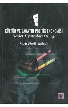 Kültür ve Sanatın Politik Ekonomisi Sacit Hadi Akdede Kültür ve Sanatın Politik Ekonomisi Sacit Hadi Akdede