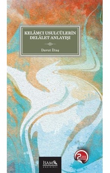 Kelamcı Usulcülerin Delalet Anlayışı - Davut İltaş - İsam Yayınları Kelamcı Usulcülerin Delalet Anlayışı - Davut İltaş - İsam Yayınları