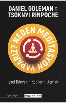 Neden Meditasyon Yaparız? İçsel Dünyanın Kapılarını Açmak - Daniel Goleman - Tsoknyi Rinpoche - Epsilon Yayınevi Neden Meditasyon Yaparız? İçsel Dünyanın Kapılarını Açmak - Daniel Goleman - Tsoknyi Rinpoche - Epsilon Yayınevi