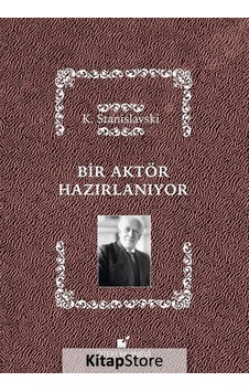 Bir Aktör Hazırlanıyor - K. Stanislavski - Öteki Yayınevi Bir Aktör Hazırlanıyor - K. Stanislavski - Öteki Yayınevi