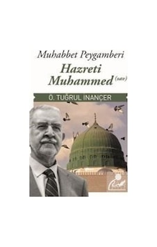 Muhabbet Peygamberi Hz. Muhammed (sav) / Ömer Tuğrul İnançer 9789759161446