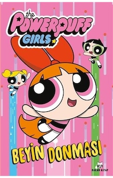 The Powerpuff Girls - Beyin Donması- Rakun Kitap The Powerpuff Girls - Beyin Donması- Rakun Kitap