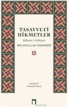 Tasavvufi HikmetlerHikem-i Ataiyye - Ataullah İskenderi - Dergah Yayınları Tasavvufi HikmetlerHikem-i Ataiyye - Ataullah İskenderi - Dergah Yayınları