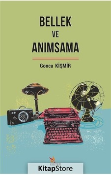 Kitapstore Bellek Ve Anımsama / Gonca Kişmir Kitapstore Bellek Ve Anımsama / Gonca Kişmir