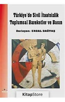 Türkiye'de Sivil İtaatsizlik Toplumsal Hareketler ve Basın- Ütopya Yayınevi Türkiye'de Sivil İtaatsizlik Toplumsal Hareketler ve Basın- Ütopya Yayınevi