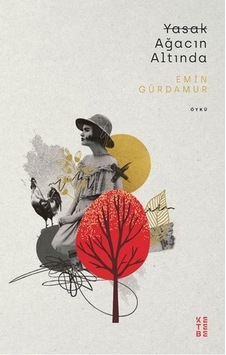 Yasak Ağacın Altında - Emin Gürdamur - Ketebe Yasak Ağacın Altında - Emin Gürdamur - Ketebe