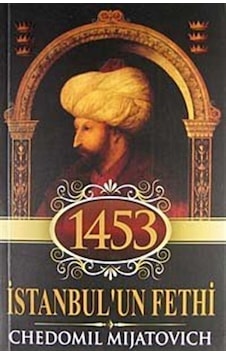 1453 İstanbul'un Fethi - Chedomil Mijatovich - NoktaKitap 1453 İstanbul'un Fethi - Chedomil Mijatovich - NoktaKitap