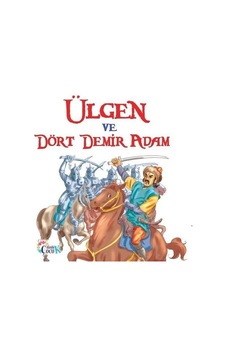 Ülgen ve Dört Demir Adam / Filiz Balaban Ülgen ve Dört Demir Adam / Filiz Balaban