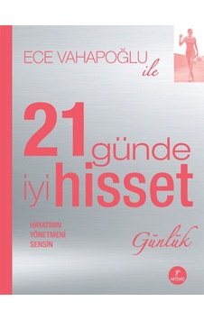 21 Günde İyi Hisset - Ece Vahapoğlu - Artemis Yayınları 21 Günde İyi Hisset - Ece Vahapoğlu - Artemis Yayınları