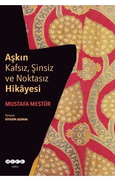 Aşkın Kafsız Şinsiz ve Noktasız Hikayesi - Mustafa Mestur - Hece Yayınları Aşkın Kafsız Şinsiz ve Noktasız Hikayesi - Mustafa Mestur - Hece Yayınları
