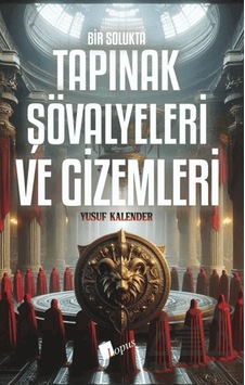 Bir Solukta Tapınak Şövalyeleri Ve Gizemleri Bir Solukta Tapınak Şövalyeleri Ve Gizemleri