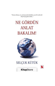 Ne Gördün Anlat Bakalım / Selçuk Kütük