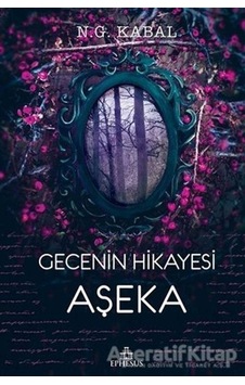 Gecenin Hikayesi Aşeka - N.G. Kabal - Ephesus Yayınları Gecenin Hikayesi Aşeka - N.G. Kabal - Ephesus Yayınları