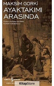Ayaktakımı Arasında / Maksim Gorki Ayaktakımı Arasında / Maksim Gorki