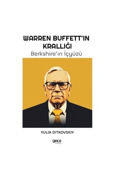 Warren Buffett'in Krallığı - Berkshire'in İçyüzü - Yulia Ditkovskiy - Gece Kitaplığı Warren Buffett'in Krallığı - Berkshire'in İçyüzü - Yulia Ditkovskiy - Gece Kitaplığı