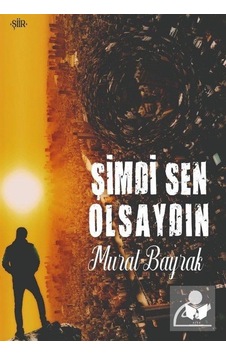 Şimdi Sen Olsaydın - Murat Bayrak - Ateş Yayınları Şimdi Sen Olsaydın - Murat Bayrak - Ateş Yayınları