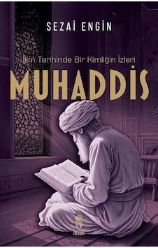 İlim Tarihinde Bir Kimliğin İzleri Muhaddis / Sezai Engin İlim Tarihinde Bir Kimliğin İzleri Muhaddis / Sezai Engin