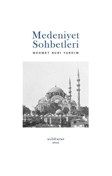 Medeniyet Sohbetleri / Mehmet Nuri Yardım Medeniyet Sohbetleri / Mehmet Nuri Yardım