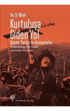 Kurtuluşa Giden Yol - Seçme Yazılar ve Konuşmalar - Ho Şi Minh - Yordam Kitap Kurtuluşa Giden Yol - Seçme Yazılar ve Konuşmalar - Ho Şi Minh - Yordam Kitap