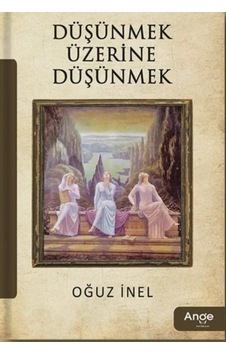 Düşünmek Üzerine Düşünmek / Prof .dr. Oğuz İnel