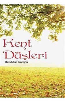 Kent Düşleri - Hamdullah Köseoğlu - Tudem Yayınları Kent Düşleri - Hamdullah Köseoğlu - Tudem Yayınları