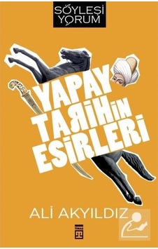 Yapay Tarihin Esirleri / Prof. Dr. Ali Akyıldız 9786050828764