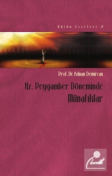 Hz. Peygamber Döneminde Münafıklar / Prof. Dr. Adnan Demircan