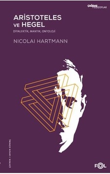 Aristoteles Ve Hegel: Diyalektik, Mantık, Ontoloji Aristoteles Ve Hegel: Diyalektik, Mantık, Ontoloji
