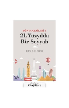 21. Yüzyılda Bir Seyyah - Dünya Gezileri 1 - Erol Okutucu - Kitap Arası