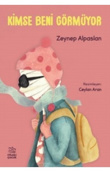 Kimse Beni Görmüyor - Zeynep Alpaslan - İthaki Çocuk Kimse Beni Görmüyor - Zeynep Alpaslan - İthaki Çocuk