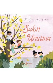 Sakın Unutma - Jane Godwin - İş Bankası Kültür Yayınları Sakın Unutma - Jane Godwin - İş Bankası Kültür Yayınları