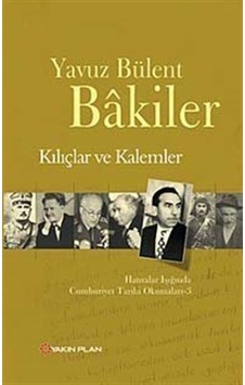 Kılıçlar Ve Kalemler / Yavuz Bülent Bakiler 9786055027292 Kılıçlar Ve Kalemler / Yavuz Bülent Bakiler 9786055027292