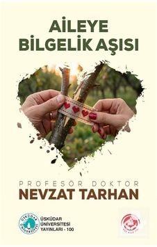 Aileye Bilgelik Aşısı / Prof. Dr. Nevzat Tarhan Aileye Bilgelik Aşısı / Prof. Dr. Nevzat Tarhan