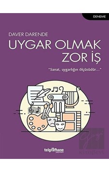 Uygar Olmak Zor İş - Daver Darende - Telgrafhane Yayınları