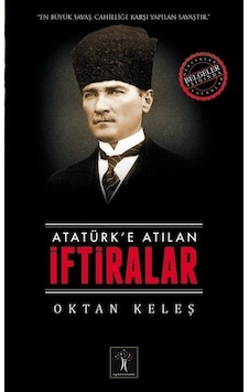 Atatürke Atılan İftiralar - Oktan Keleş - İlgi Kültür Sanat Yayınları Atatürke Atılan İftiralar - Oktan Keleş - İlgi Kültür Sanat Yayınları