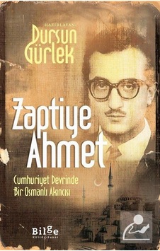Zaptiye Ahmet Cumhuriyet Devrinde Bir Osmanlı Akıncısı - Dursu .