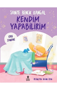 Kendim Yapabilirim / Uyku Zamanı / Doç. Dr. Saniye Bencik Kangal Kendim Yapabilirim / Uyku Zamanı / Doç. Dr. Saniye Bencik Kangal