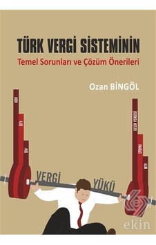 Türk Vergi Sisteminin Temel Sorunları ve Çözüm Öne/Ozan Bingöl